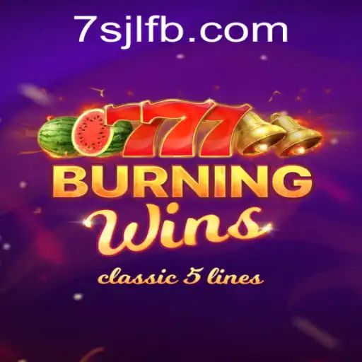 Explore the Thrilling World of BurningWins at 7SJL CASINO