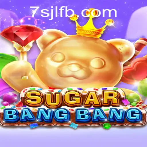Discover the Excitement of SUGARBANGBANG at 7SJL CASINO