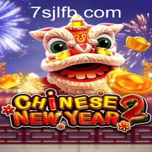 Chinese New Year 2: Experience the Festivities at 7SJL Casino